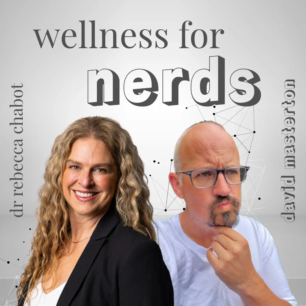 Wellness for Nerds podcast cover with Dr Rebecca Chabot and David Masterton